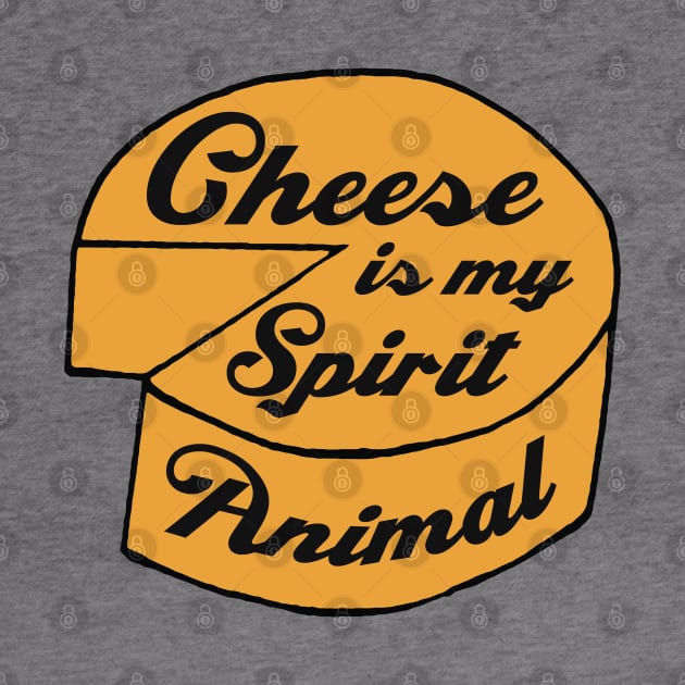 Cheese is My Spirit Animal ))(( Cheese Lover Aficionado by darklordpug